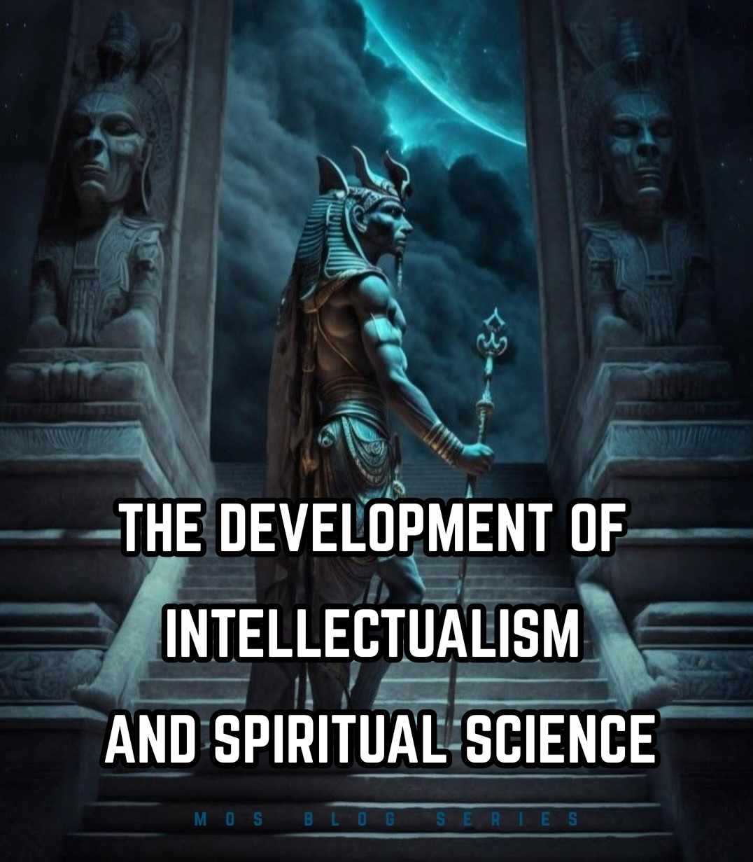 The Development and Evolution of Intellectualism and Spiritual Science